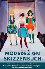 Cover-Bild Modedesign Skizzenbuch Mode zeichnen, entwerfen und skizzieren Fashion Zeichenbuch Sketchbook für Modedesigner mit weiblichen Silhouetten