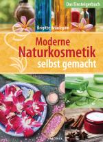Cover-Bild Moderne Naturkosmetik selbst gemacht - Das Einsteigerbuch