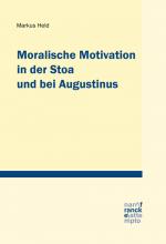 Cover-Bild Moralische Motivation in der Stoa und bei Augustinus