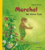 Cover-Bild Morchel, der kleine Troll
