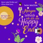 Cover-Bild Morgen schreib ich dir ein Happy End