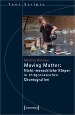 Cover-Bild Moving Matter: Nicht-menschliche Körper in zeitgenössischen Choreografien