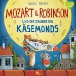 Cover-Bild Mozart & Robinson und der Zauber des Käsemonds