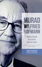 Cover-Bild Murad Wilfried Hofmann – Deutschlands Geschenk an den Islam