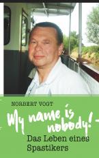 Cover-Bild My name is nobody! - Das Leben eines Spastikers