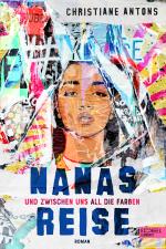 Cover-Bild Nanas Reise - Und zwischen uns all die Farben