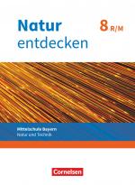 Cover-Bild Natur entdecken - Neubearbeitung - Natur und Technik - Mittelschule Bayern 2017 - 8. Jahrgangsstufe