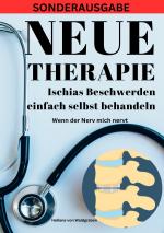 Cover-Bild NEUE THERAPIE: Ischias Beschwerden einfach selbst behandeln: Wenn der Nerv mich nervt: Grundwissen – Neue Therapieansätze – Übungen – Alternative Heilmittel - SONDERAUSGABE