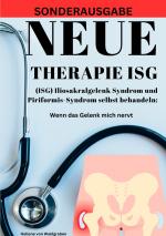 Cover-Bild NEUE THERAPIE ISG: (ISG) Iliosakralgelenk Syndrom und Piriformis-Syndrom selbst behandeln: Wenn das Gelenk mich nervt: Grundwissen – Neue Therapieansätze – Übungen -SONDERAUSGABE
