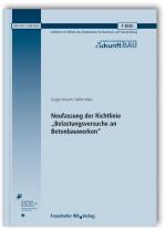 Cover-Bild Neufassung der Richtlinie "Belastungsversuche an Betonbauwerken". Abschlussbericht