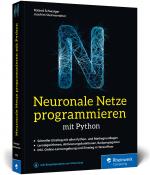 Cover-Bild Neuronale Netze programmieren mit Python