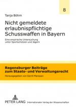 Cover-Bild Nicht gemeldete erlaubnispflichtige Schusswaffen in Bayern