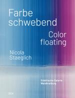 Cover-Bild Nicola Staeglich – Farbe schwebend / Color floating