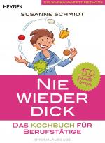 Cover-Bild Nie wieder dick – Das Kochbuch für Berufstätige