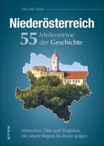 Cover-Bild Niederösterreich. 55 Meilensteine der Geschichte
