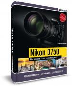Cover-Bild Nikon D750 - Für bessere Fotos von Anfang an!