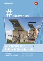 Cover-Bild #blickwinkel – Geschichte und Politik & Gesellschaft für Fachoberschulen und Berufsoberschulen – Ausgabe Bayern