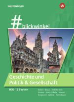 Cover-Bild #blickwinkel – Geschichte und Politik & Gesellschaft für Fachoberschulen und Berufsoberschulen – Ausgabe Bayern