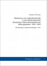 Cover-Bild NS-Ideologie im Wissenschaftsjargon / Teil I: Rassismus und Judenfeindschaft in der NSLB-Zeitschrift »Deutsches/Nationalsozialistisches Bildungswesen« 1933–1943
