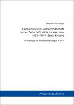 Cover-Bild NS-Ideologie im Wissenschaftsjargon / Teil II: Rassismus und Judenfeindschaft in der Zeitschrift »Volk im Werden« 1933–1944 (Ernst Krieck)