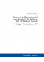Cover-Bild NS-Ideologie im Wissenschaftsjargon / Teil IV: Rassismus und Judenfeindschaft in der Zeitschrift »Die Erziehung« 1933–1942 (Eduard Spranger)