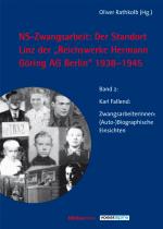 Cover-Bild NS-Zwangsarbeit: Der Standort Linz der »Reichswerke Hermann Göring AG« Berlin, 1938-1945