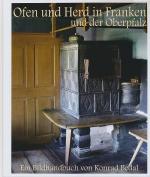 Cover-Bild Ofen und Herd in Franken und der Oberpfalz. Kontinuität und Wandel der Formen und Nutzungen 1200–1960