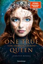 Cover-Bild One True Queen, Band 1: Von Sternen gekrönt (Epische Romantasy von SPIEGEL-Bestsellerautorin Jennifer Benkau)