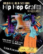Cover-Bild Original Old School Hip Hop Grafitti Malbuch Coole Street Art und Rap Musik mit Mandalas und Zendoodles für Kinder ab 8 Jahre, Mädchen, Jungen, Teenager, Erwachsene Geschenkidee Geschenk Winter