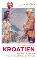 Cover-Bild Orte des Kinos – Auf den Spuren von Winnetou und Game of Thrones in Kroatien