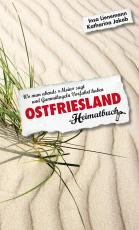 Cover-Bild Ostfriesland. Wo man abends "Moin" sagt und Gummikugeln Vorfahrt haben - ein Heimatbuch