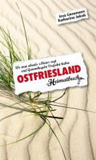 Cover-Bild Ostfriesland. Wo man abends "Moin" sagt und Gummikugeln Vorfahrt haben - ein Heimatbuch