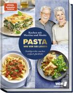 Cover-Bild Pasta wie wir sie lieben – Kochen mir Martina und Moritz!
