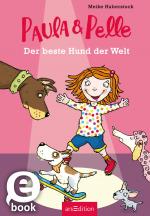 Cover-Bild Paula und Pelle – Der beste Hund der Welt (Paula und Pelle 1)