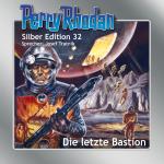 Cover-Bild Perry Rhodan Silber Edition Nr. 32 - Die letzte Bastion