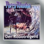 Cover-Bild Perry Rhodan Silber Edition Nr. 6 - Der Robotregent