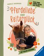 Cover-Bild Pferdeliebe und Reiterglück - Alles, was du über Pferde und Ponys wissen musst