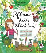 Cover-Bild Pflanz dich glücklich 37 Ideen für Garten & Co.