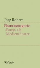 Cover-Bild Phantasmagorie. Faust als Medientheater