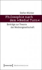 Cover-Bild Philosophie nach dem »Medial Turn«