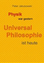 Cover-Bild Physik war gestern, Universal Philosophie ist heute