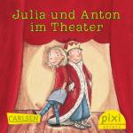 Cover-Bild Pixi - Julia und Anton im Theater