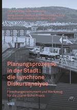 Cover-Bild Planungsprozesse in der Stadt: die synchrone Diskursanalyse