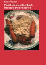 Cover-Bild Plastikveganes Kochbuch mit deutschen Rezepten