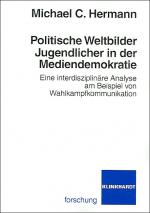 Cover-Bild Politische Weltbilder Jugendlicher in der Mediendemokratie