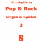 Cover-Bild Pop & Rock - Singen & Spielen. Materialien für den Musikunterricht in den Klassen 5 bis 10 / Pop & Rock - Singen und Spielen 2