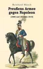 Cover-Bild Preußens Armee gegen Napoleon (1806 und 1813 bis 1815)