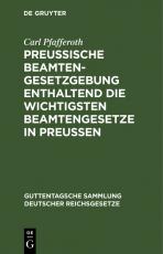 Cover-Bild Preußische Beamten-Gesetzgebung enthaltend die wichtigsten Beamtengesetze in Preussen