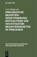 Cover-Bild Preussische Beamten-Gesetzgebung enthaltend die wichtigsten Beamtengesetze in Preussen