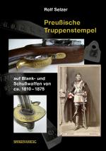 Cover-Bild Preußische Truppenstempel auf Blank- und Schußwaffen von ca. 1810-1875